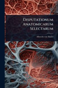 Produktbild: Disputationum Anatomicarum Selectarum