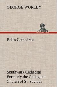 Produktbild: Bell's Cathedrals: Southwark Cathedral Formerly the Collegiate Church of St.Savi