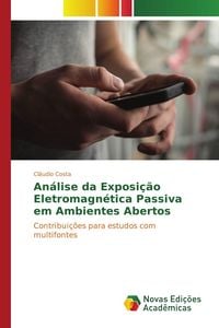 Produktbild: An&aacute;lise da Exposi&ccedil;&atilde;o Eletromagn&eacute;tica Passiva em Ambientes Abertos