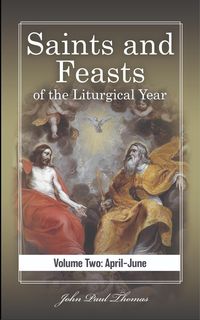Produktbild: Saints and Feasts of the Liturgical Year: Volume Two: April-June (Saints and Feasts of the Liturgical Year: Volumes One-Four, #2)