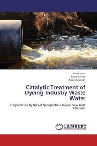 Produktbild: Nazir, R: Catalytic Treatment of Dyeing Industry Waste Water
