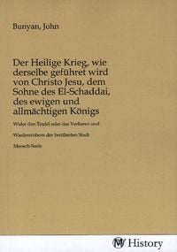 Produktbild: Der Heilige Krieg, wie derselbe gef&uuml;hret wird von Christo Jesu, dem Sohne des El-Schaddai, des ewigen und allm&auml;chtigen K&ouml;nigs