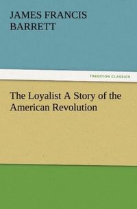 Produktbild: The Loyalist A Story of the American Revolution
