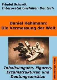Produktbild: Die Vermessung der Welt - Interpretationshilfen Deutsch. Inhaltsangabe, Figuren, Erz&auml;hlstrukturen und Deutungsans&auml;tze