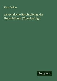 Produktbild: Anatomische Beschreibung der Hoccoh&uuml;hner (Cracidae Vig.)