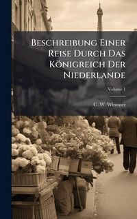 Produktbild: Beschreibung Einer Reise Durch Das K&ouml;nigreich Der Niederlande