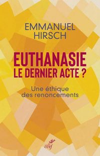 Produktbild: Euthanasie, le dernier acte ? : une &eacute;thique de renoncements