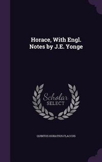 Produktbild: Horace, With Engl. Notes by J.E. Yonge