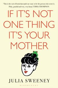 Produktbild: Sweeney, J: If It's Not One Thing, It's Your Mother
