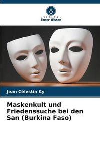 Produktbild: Maskenkult und Friedenssuche bei den San (Burkina Faso)