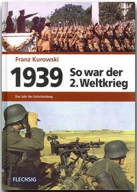 Bild vom Artikel 1939 – So war der 2. Weltkrieg vom Autor Franz Kurowski