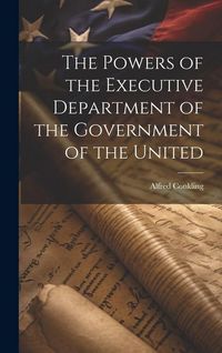 Produktbild: The Powers of the Executive Department of the Government of the United