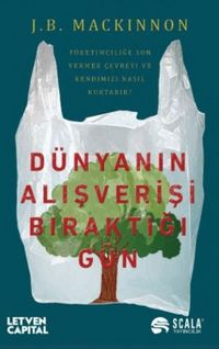 Produktbild: D&uuml;nyanin Alisverisi Biraktigi G&uuml;n - T&uuml;ketimcilige Son Vermek Cevreyi ve Kendimizi Nasil Kurtarir
