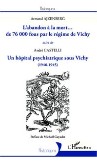 Produktbild: L'abandon &agrave; la mort... de 76000 fous par le r&eacute;gime de Vichy