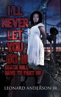 Produktbild: I'll Never Let You Go III: Death Will Have to Part Us