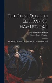 Produktbild: The First Quarto Edition Of Hamlet, 1603: Two Essays To Which The Harness Prize Was Awarded, 1880