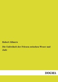 Produktbild: Die Unfreiheit der Friesen zwischen Weser und Jade