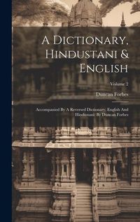 Produktbild: A Dictionary, Hindustani & English: Accompanied By A Reversed Dictionary, English And Hindustani: By Duncan Forbes; Volume 2