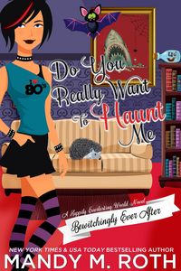 Produktbild: Do You Really Want to Haunt Me? (Bewitchingly Ever After, #3)