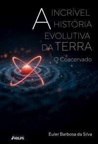 Produktbild: A incr&iacute;vel hist&oacute;ria evolutiva da terra: o Coacervado