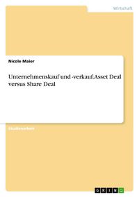 Produktbild: Unternehmenskauf und -verkauf. Asset Deal versus Share Deal