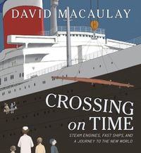 Bild vom Artikel Crossing on Time: Steam Engines, Fast Ships, and a Journey to the New World vom Autor David Macaulay