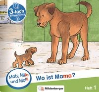 Produktbild: Mats, Mila und Molli &ndash; Heft 1: Wo ist Mama? - Schwierigkeitsstufe B