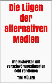 Produktbild: Die L&uuml;gen der alternativen Medien