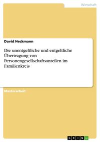 Produktbild: Die unentgeltliche und entgeltliche &Uuml;bertragung von Personengesellschaftsanteilen im Familienkreis