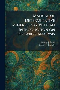 Produktbild: Manual of Determinative Minerology With an Introduction on Blowpipe Analysis