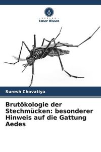 Produktbild: Brut&ouml;kologie der Stechm&uuml;cken: besonderer Hinweis auf die Gattung Aedes