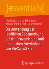 Produktbild: Die Anwendung der l&auml;ndlichen Bodenordnung bei der Renaturierung und naturnahen Entwicklung von Flie&szlig;gew&auml;ssern