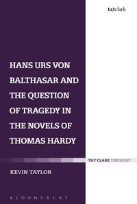 Produktbild: Hans Urs von Balthasar and the Question of Tragedy in the Novels of Thomas Hardy