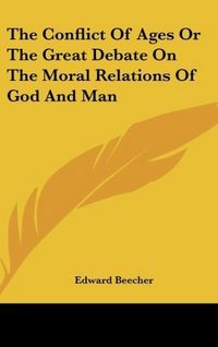 Produktbild: Beecher, E: Conflict Of Ages Or The Great Debate On The Mora