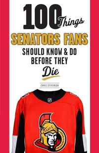 Produktbild: 100 Things Senators Fans Should Know & Do Before They Die