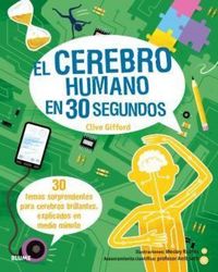 Produktbild: 30 segundos. El cerebro humano en 30 segundos : 30 temas sorprendentes para cerebros brillantes, explicados en medio minuto