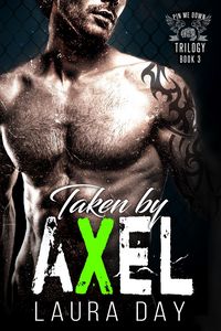 Produktbild: Taken by Axel (Pin Me Down Trilogy, #3)