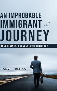 Produktbild: An Improbable Immigrant Journey - Uncertainty, Success, Philanthropy