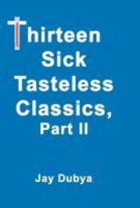 Produktbild: Thirteen Sick Tasteless Classics Part II