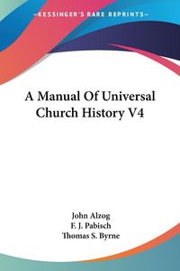 Produktbild: Alzog, J: Manual Of Universal Church History V4