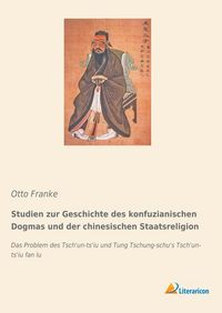 Produktbild: Studien zur Geschichte des konfuzianischen Dogmas und der chinesischen Staatsreligion