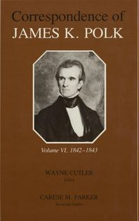 Produktbild: The Correspondence of James K. Polk, Volume 6