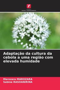 Produktbild: Adapta&ccedil;&atilde;o da cultura da cebola a uma regi&atilde;o com elevada humidade