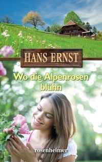 Produktbild: Ernst, H: Wo die Alpenrosen bl&uuml;hn