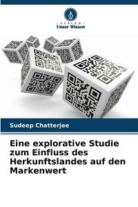 Produktbild: Eine explorative Studie zum Einfluss des Herkunftslandes auf den Markenwert