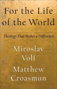 Produktbild: For the Life of the World - Theology That Makes a Difference