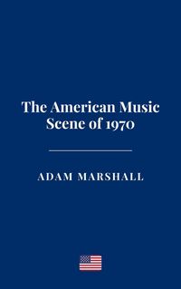 Produktbild: The American Music Scene of 1970