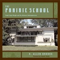 Produktbild: The Prairie School: Frank Lloyd Wright and His Midwest Contemporaries