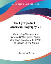 Produktbild: The Cyclopedia Of American Biography V6