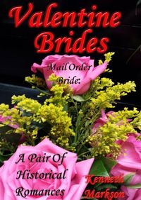 Produktbild: Mail Order Bride: Valentine Brides: A Pair Of Historical Romances (Redeemed Mail Order Brides Western Victorian Romance Pair, #4)